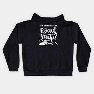 Did Someone Say Road Trip? Kids Hoodie